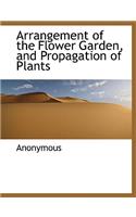 Arrangement of the Flower Garden, and Propagation of Plants: (English)