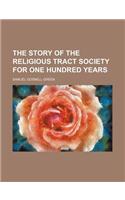 The Story of the Religious Tract Society for One Hundred Years