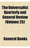 The Universalist Quarterly and General Review Volume 25