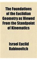 The Foundations of the Euclidian Geometry as Viewed from the Standpoint of Kinematics