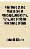 Narrative of the Massacre at Chicago, August 15, 1812, and of Some Preceding Events