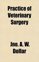 Practice of Veterinary Surgery