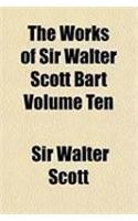 The Works of Sir Walter Scott Bart Volume Ten