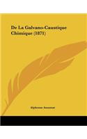 De La Galvano-Caustique Chimique (1871)