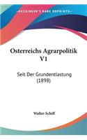 Osterreichs Agrarpolitik V1: Seit Der Grundentlastung (1898)