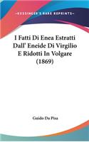 I Fatti Di Enea Estratti Dall' Eneide Di Virgilio E Ridotti in Volgare (1869)