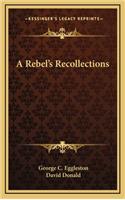 A Rebel's Recollections
