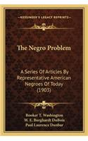 The Negro Problem: A Series Of Articles By Representative American Negroes Of Today (1903)(English)