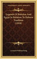 Legends Of Babylon And Egypt In Relation To Hebrew Tradition (1918)