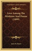 Love Among the Mistletoe and Poems (1899)