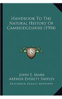 Handbook To The Natural History Of Cambridgeshire (1904)