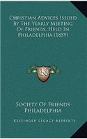 Christian Advices Issued by the Yearly Meeting of Friends, Held in Philadelphia (1859)