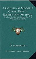A Course Of Modern Greek, Part 1, Elementary Method: Or The Greek Language Of The Present Day (1887)(English)