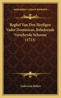 Reghel Van Den Heyligen Vader Dominicus, Behelzende Verscheyde Schoone (1723)