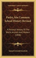 Parley's Common School History Revised: A Pictorial History Of The World, Ancient And Modern (1858)(English)
