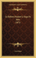 Les Ballons Pendant Le Siege De Metz (1872)