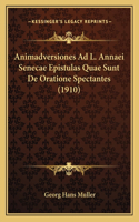 Animadversiones Ad L. Annaei Senecae Epistulas Quae Sunt de Oratione Spectantes (1910)