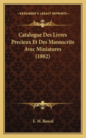 Catalogue Des Livres Precieux Et Des Manuscrits Avec Miniatures (1882)