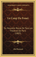 Le Coup De Fouet: Ou Nouvelle Revue De Tous Les Theatres De Paris (1803)
