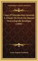 Cours D'Introduction Generale A L'Etude Du Droit Ou Manuel Dencyclopedie Juridique (1846)