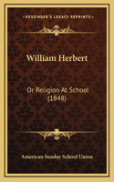 William Herbert: Or Religion At School (1848)