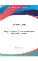 A Gentle Cynic: Being a Translation of the Book of Koheleth (Large Print Edition)