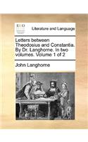 Letters Between Theodosius and Constantia. by Dr. Langhorne. in Two Volumes. Volume 1 of 2