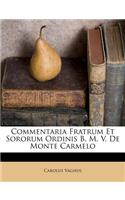 Commentaria Fratrum Et Sororum Ordinis B. M. V. de Monte Carmelo