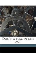 Don't; A Play, in One Act