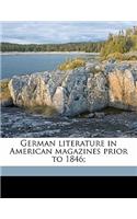 German Literature in American Magazines Prior to 1846;