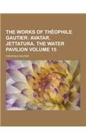 The Works of Theophile Gautier Volume 15