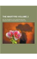 The Martyrs; Or, the Triumph of the Christian Religion Volume 2