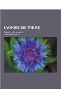 L'Amore Dei Tre Re; Tragic Poem in 3 Acts: (English)