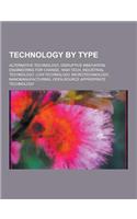 Technology by Type: Alternative Technology, Disruptive Innovation, Engineering for Change, High Tech, Industrial Technology, Low-Technolog(English)