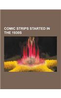 Comic Strips Started in the 1930s: Dick Tracy, Flash Gordon, the Shadow, Prince Valiant, Charlie Chan, Li'l Abner, the Phantom, Donald Duck in Comics,(English)