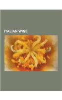 Italian Wine: Marsala Doc, Malvasia, List of Italian Igt Wines, Vin Santo, Straw Wine, Prosecco, Lambrusco, Brunellopoli, Est! Est!!