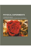 Physical Experiments; A Laboratory Manual