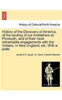 History of the Discovery of America, of the Landing of Our Forefathers at Plymouth, and of Their Most Remarkable Engagements with the Indians, in New England, Etc. with a Plate