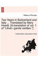 Two Years in Switzerland and Italy ... Translated by Mary Howitt. [A Translation of Vol. 1 of 