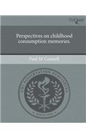 Perspectives on Childhood Consumption Memories