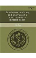 Simulation Modeling and Analysis of a Multi-Resource Medical Clinic
