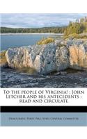 To the People of Virginia!: John Letcher and His Antecedents: Read and Circulate