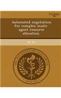 Automated Negotiation for Complex Multi-Agent Resource Allocation