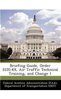 Briefing Guide, Order 3120.4h, Air Traffic Technical Training, and Change 1