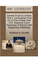 Central Trust Co of New York V. Continental Trust Co of City of New York U.S. Supreme Court Transcript of Record with Supporting Pleadings