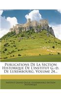 Publications De La Section Historique De L'institut G.-d. De Luxembourg, Volume 24...