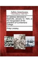 An Address Delivered in Nashville, January 12, 1825, at the Inauguration of the President of Cumberland College.