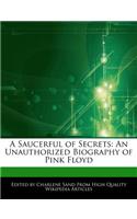 A Saucerful of Secrets: An Unauthorized Biography of Pink Floyd(English)