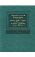 Official History of 82nd Division, American Expeditionary Forces, All American Division - Primary Source Edition