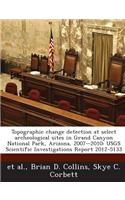 Topographic Change Detection at Select Archeological Sites in Grand Canyon National Park, Arizona, 2007-2010